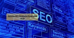 Deloitte SEO Strategist Hyderabad 2024